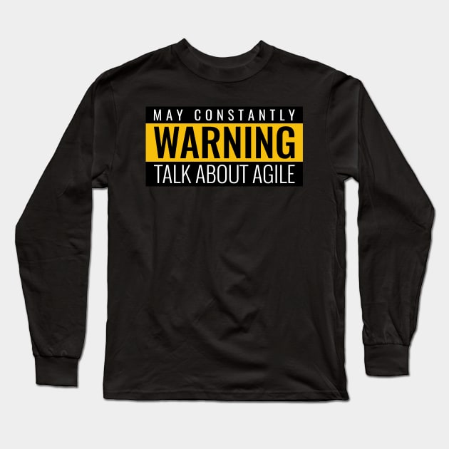Warning - may constantly talk about agile Long Sleeve T-Shirt by Salma Satya and Co.